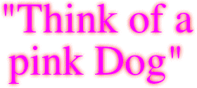 "Think of a pink Dog"