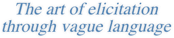 The art of elicitation through